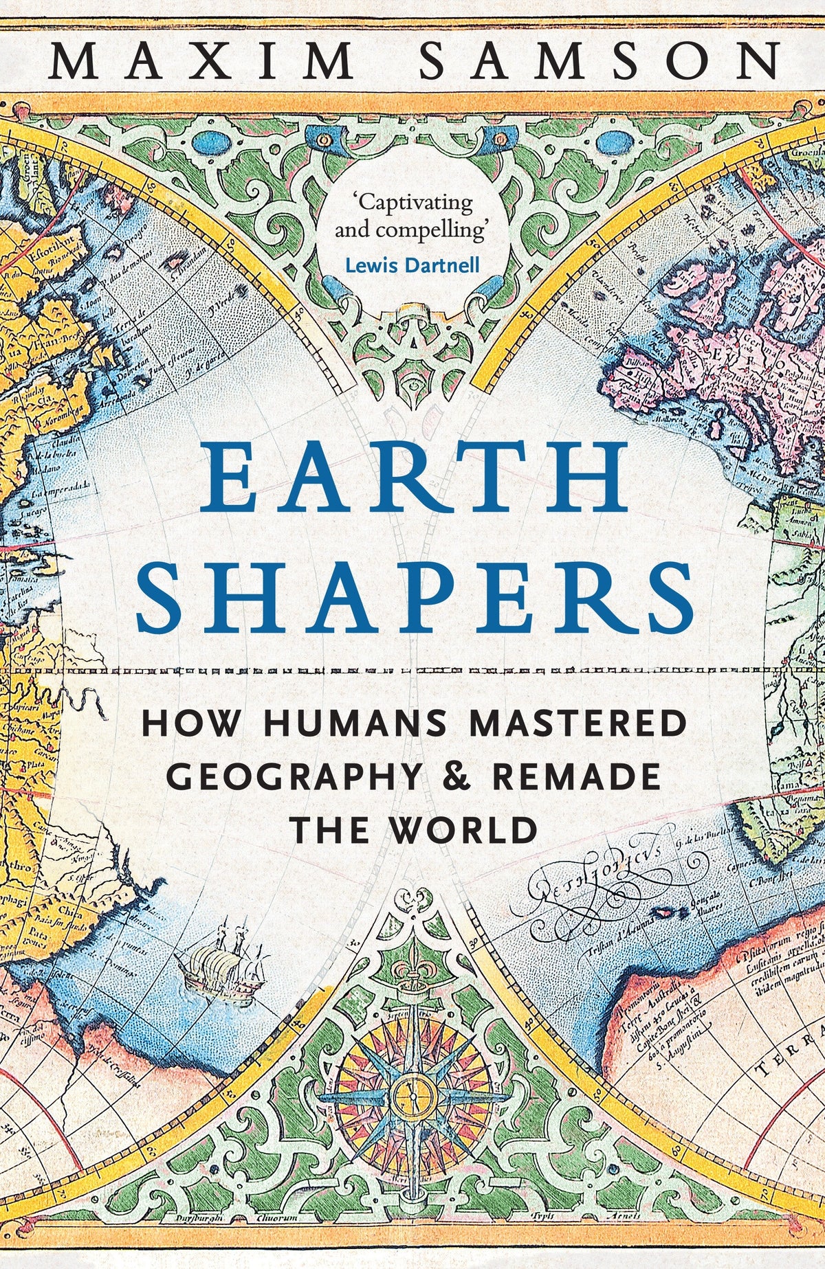 Earth Shapers: How Humans Mastered Geography and Remade the World