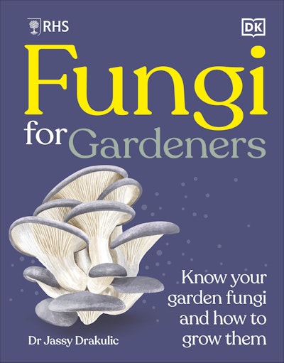 RHS Fungi for Gardeners Know Your Garden Fungi and How to Grow Them