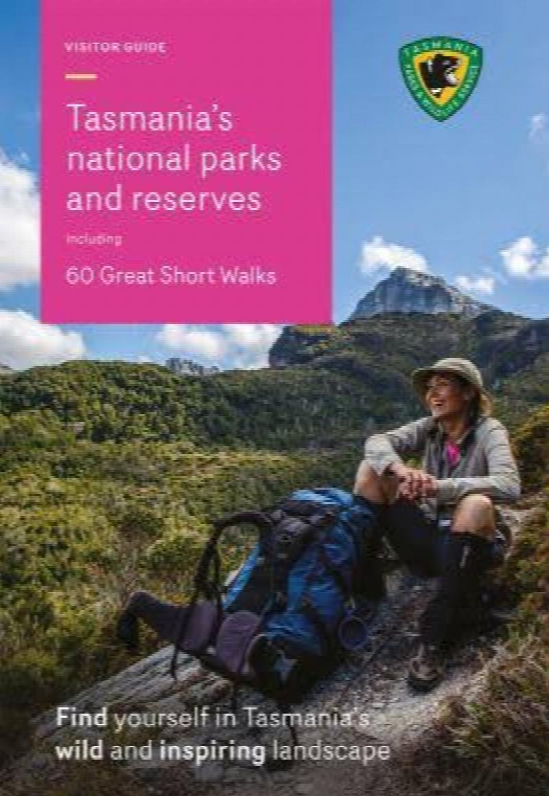 Visitor Guide to Tasmanias National Parks and Reserves - Including 60 Great Short Walks