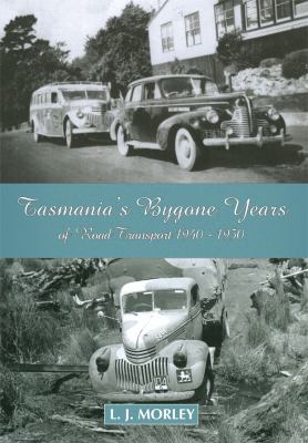 Tasmania's Bygone Years of Road Transport 1940-1950 Vol 3