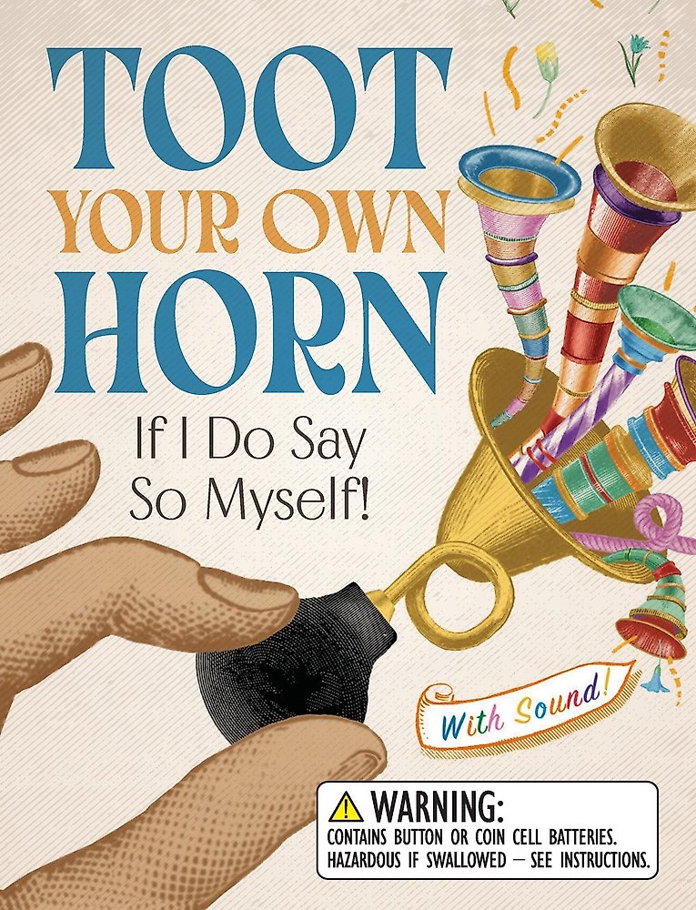 Toot Your Own Horn If I Do Say So Myself!