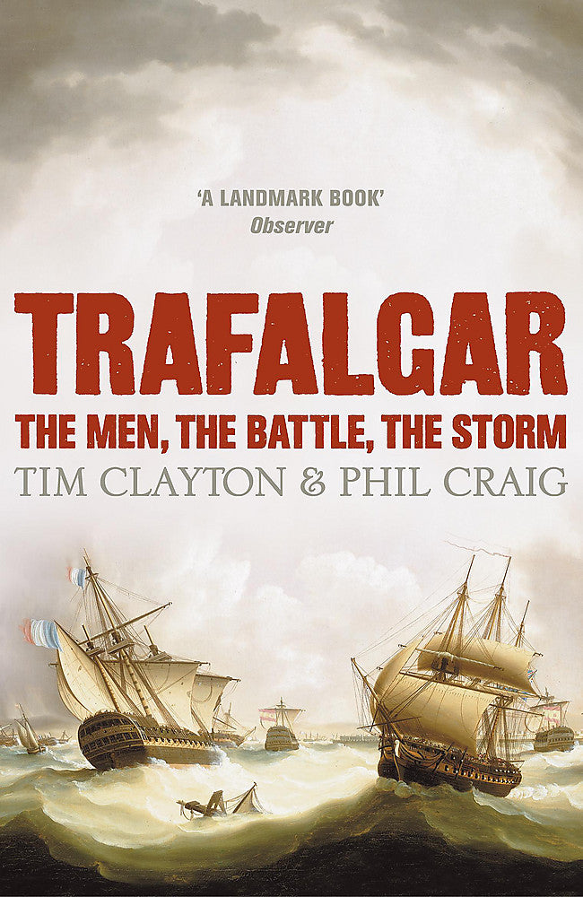 Trafalgar The men, the battle, the storm