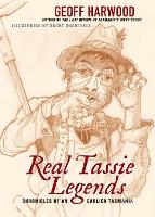 REAL TASSIE LEGENDS: CHRONICLES OF AN EARLIER TASMANIA