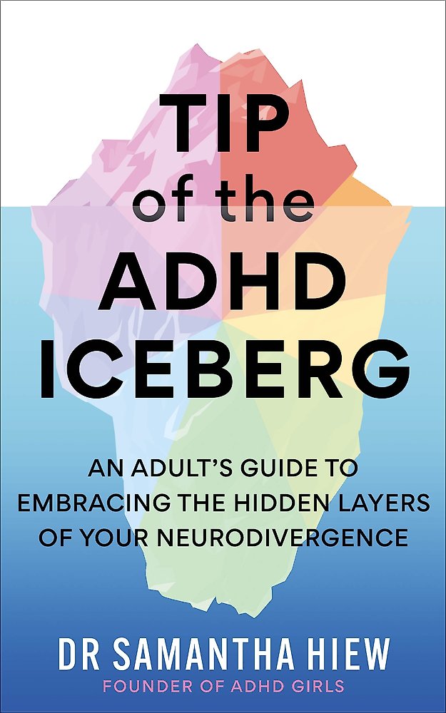 Tip of the ADHD Iceberg: An adult's guide to embracing the hidden layers of your neurodivergence