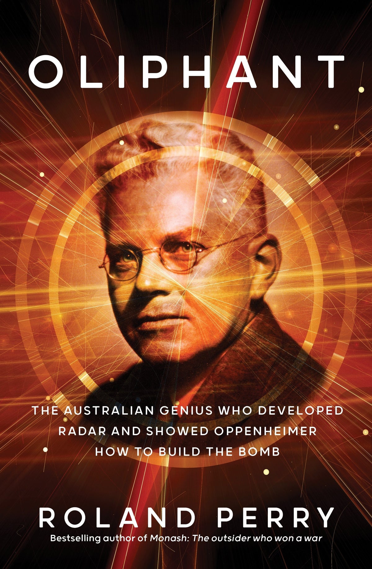 Oliphant:  The Australian genius who developed radar and showed Oppenheimer how to build the bomb