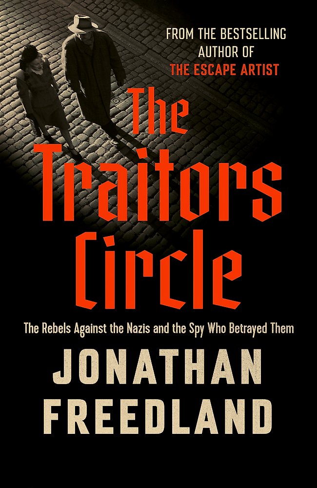 The Traitors Circle: The Rebels Against the Nazis and the Spy Who Betrayed Them