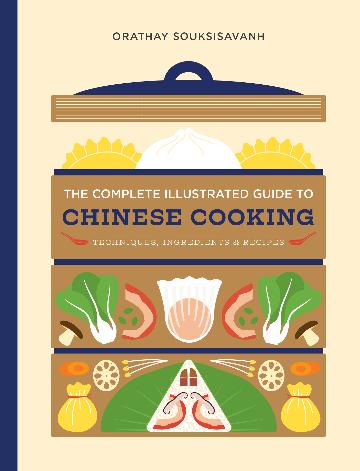 The Complete Illustrated Guide to Chinese Cooking Techniques, Ingredients, and Recipes