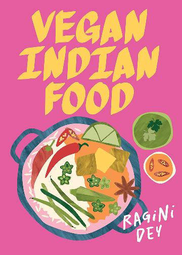 Vegan Indian Food:  Over 80 Plant-Based Recipes for Every Occasion