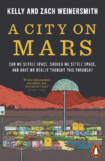 A City on Mars Can We Settle Space, Should We Settle Space, and Have We Really Thought This Through?