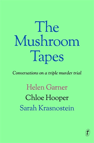 The Mushroom Tapes - Conversations on a Triple Murder Trial