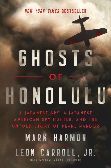 Ghosts Of Honolulu A Japanese Spy, A Japanese American Spy Hunter, And The Untold Story Of Pearl Harbor