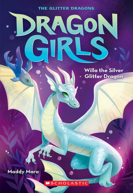 Dragon Girls #2:  Willa the Silver Glitter Dragon