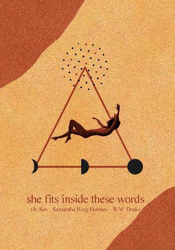 She Fits Inside These Words by r.h. Sin and Samatha King Holmes and Robert M. Drake