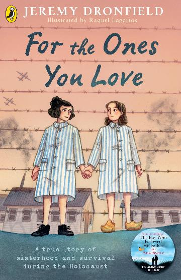 For the Ones You Love A true story of sisterhood and survival during the Holocaust