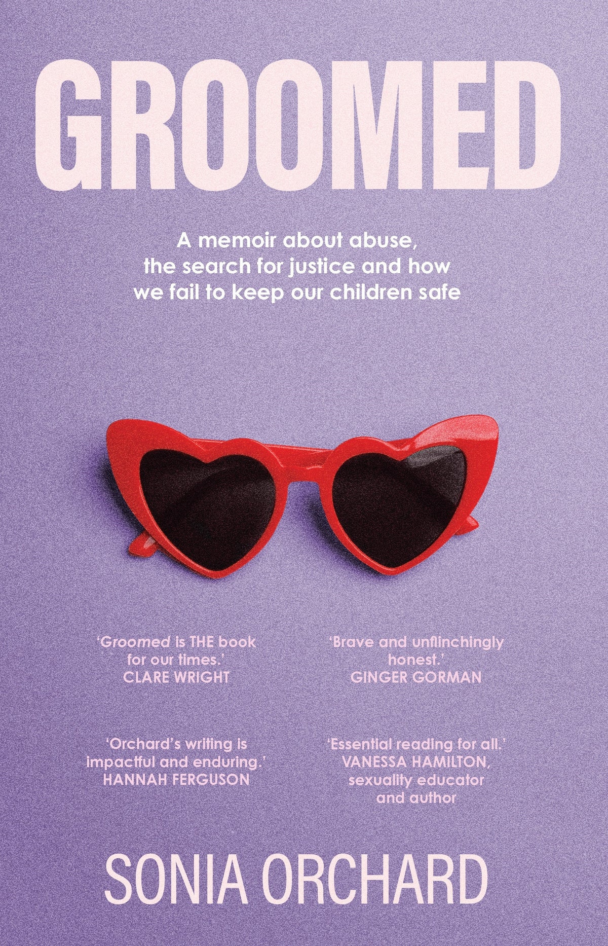 Groomed A memoir about abuse, the search for justice and how we fail to keep our children safe