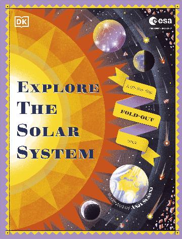 Explore the Solar System A Fold-Out, Lift-the-Flap Book