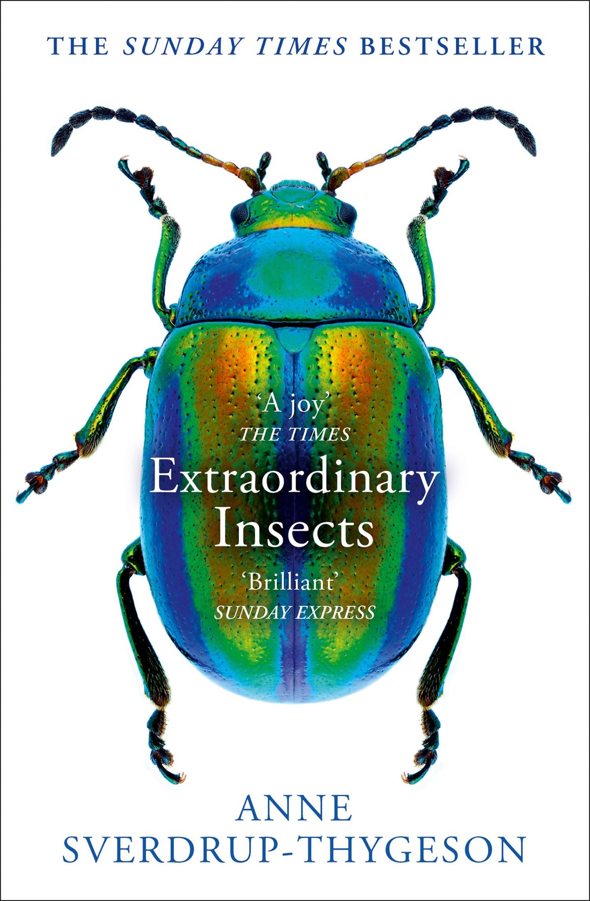 Extraordinary Insects: Weird. Wonderful. Indispensable. the Ones Who Run Our World