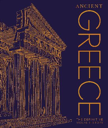 Ancient Greece: The Definitive Visual History