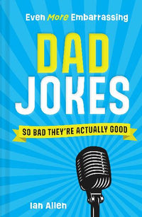 Load image into Gallery viewer, Even More Embarrassing Dad Jokes: So Bad They're Actually Good
