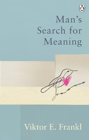 Man's Search for Meaning:  The Classic Tribute to Hope from the Halocaust - Victor E. Frankl