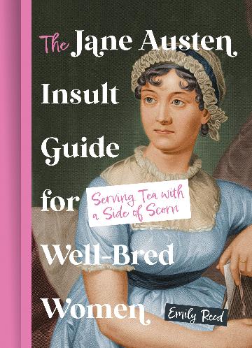 The Jane Austen Insult Guide for Well-Bred Woman