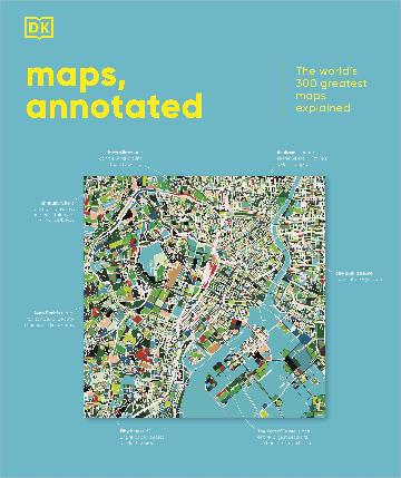Maps, Annotated: The World's 300 GreatestMaps explained