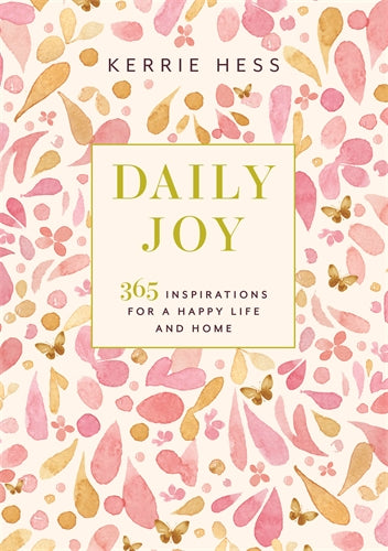 Daily Joy 365 Inspirations for a Happy Life and Home