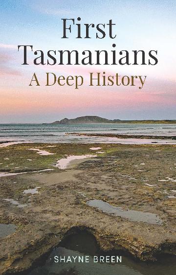 First Tasmanians A Deep History