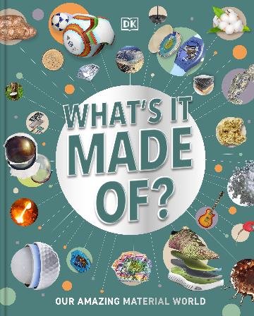 What's It Made Of? Our Amazing Material World
