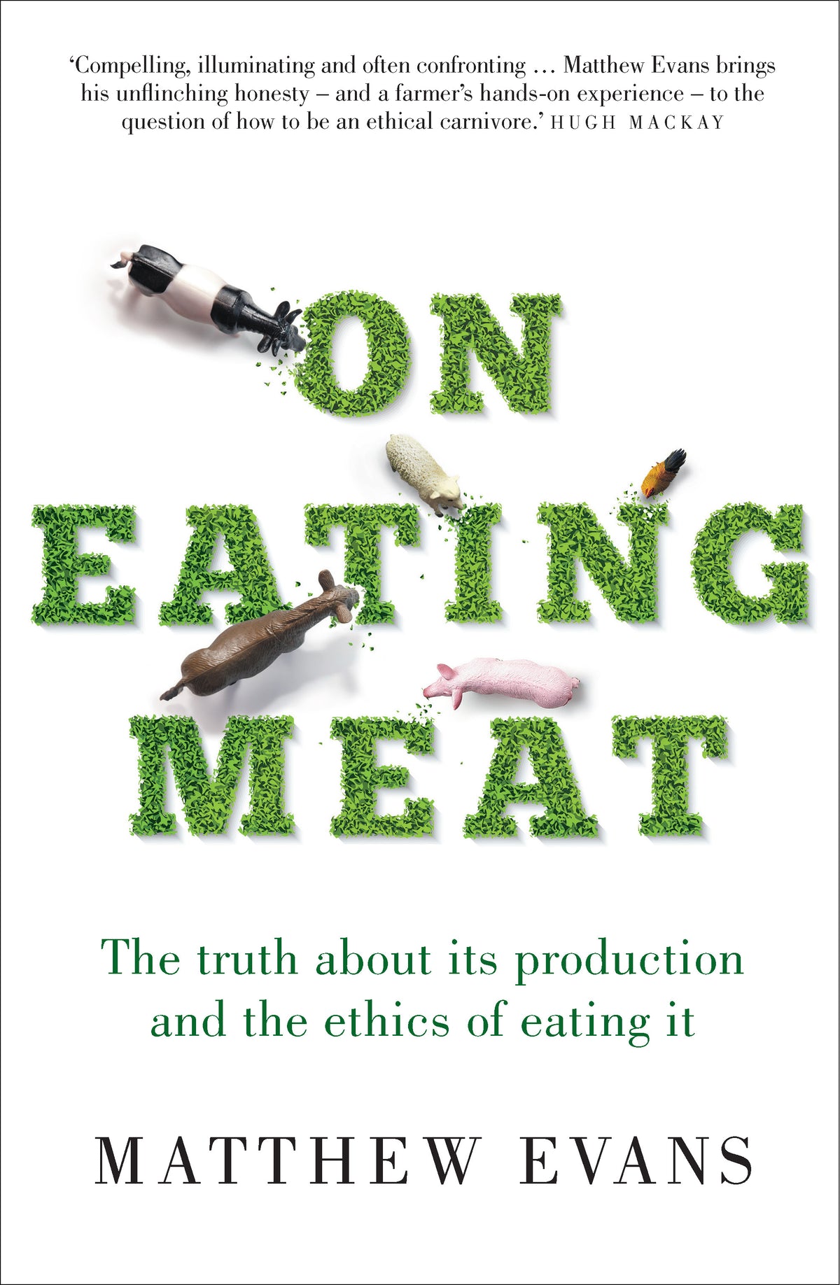 On Eating Meat:  The truth about its production and the ethics of eating it