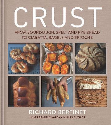Crust: From Sourdough, Spelt and Rye Bread to Ciabatta, Bagels and Brioche