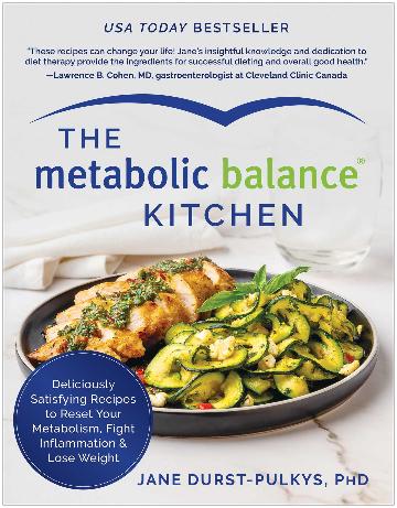 The Metabolic Balance Kitchen Deliciously Satisfying Recipes to Reset Your Metabolism, Fight Inflammation, and Lose Weight