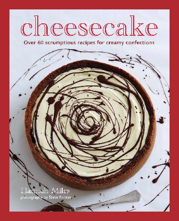 Cheesecake - Over 60 scrumptious recipes for creamy confections