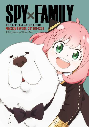 Spy x Family:  The Official Anime Guide:  Mission Report:  221001-1224