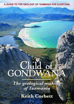 Child of Gondwana - The Geological Making of Tasmania