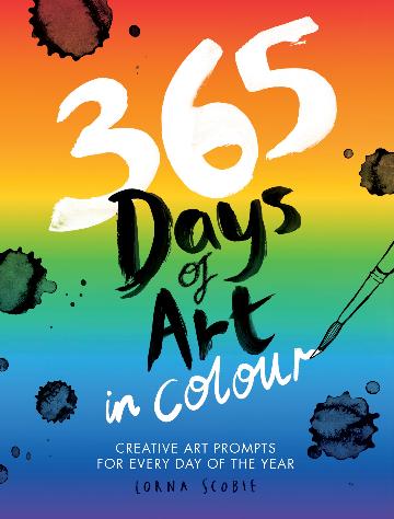 365 Days of Art in Colour:   Creative Art Prompts for Every Day of the Year