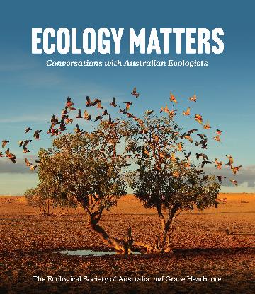 Ecology Matters:  Conversations with Australian Ecologists
