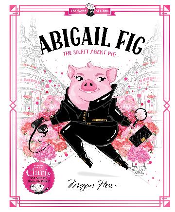 Abigail Fig: The Secret Agent Pig