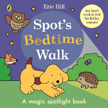 Spot's Bedtime Walk - A magic spotlight book