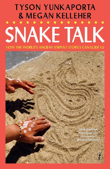 Snake Talk How the world's ancient serpent stories can guide us