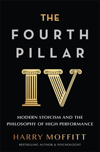 The Fourth Pillar - Modern Stoicism and the Philosophy of High Performance