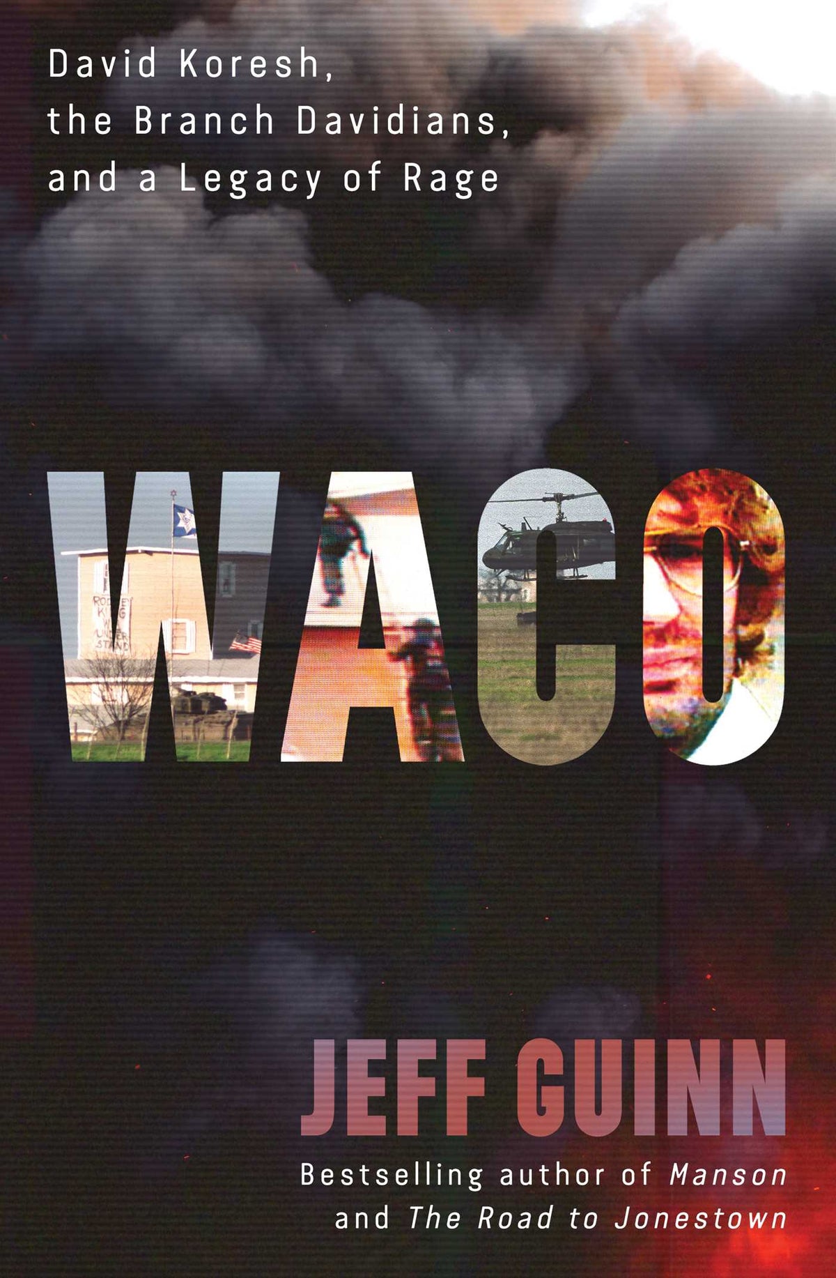 Waco David Koresh, the Branch Davidians, and A Legacy of Rage