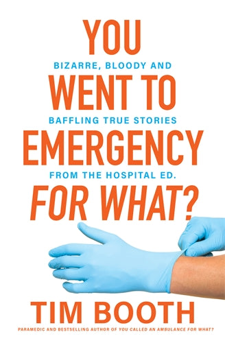 You Went to Emergency for What?