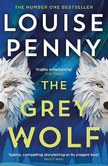 The Grey Wolf The Three Pines community faces a deadly case in this unforgettable and timely thriller