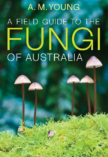A Field Guide to the Fungi of Australia