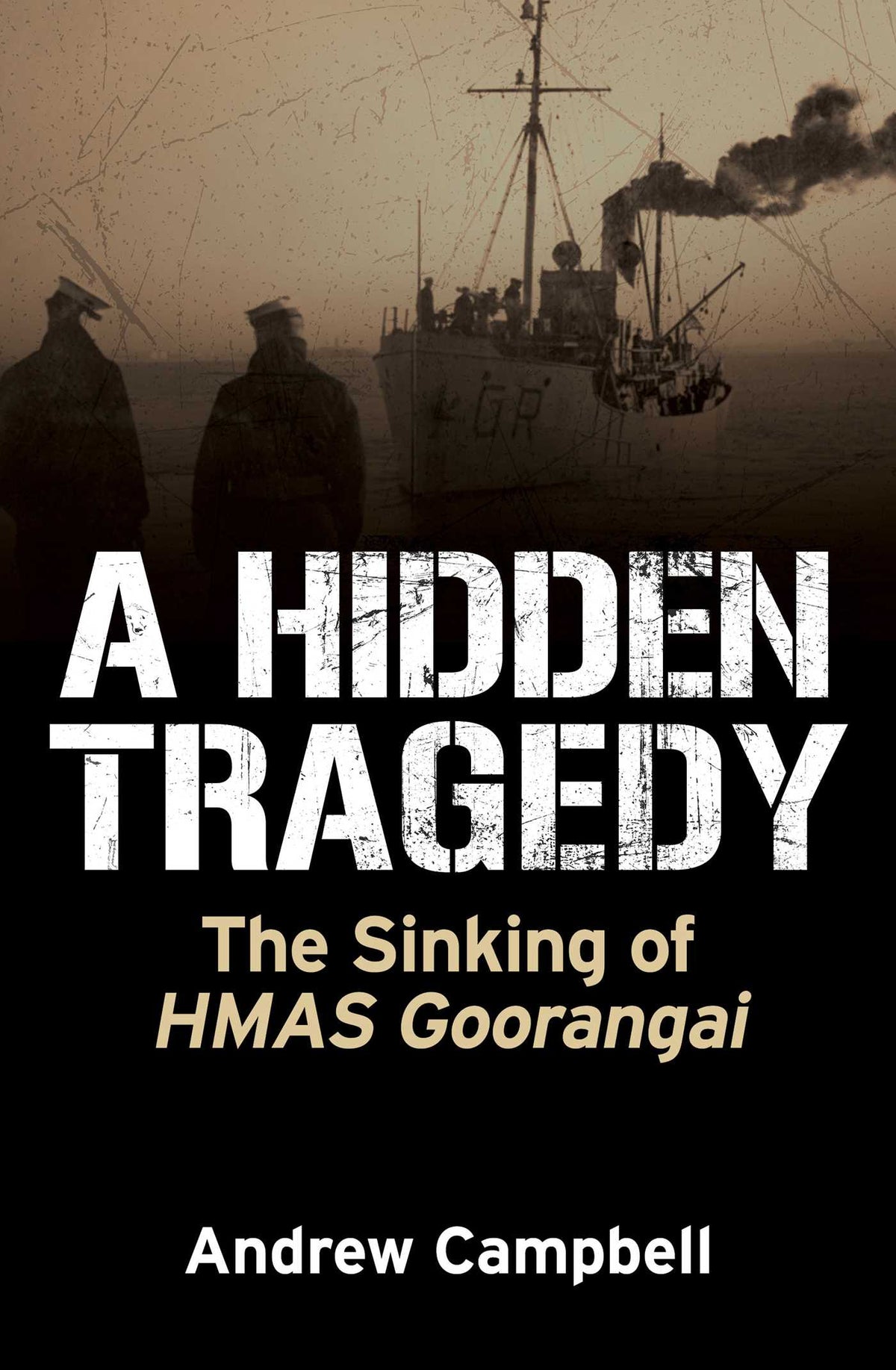 A Hidden Tragedy: The Sinking of HMAS Goorangai