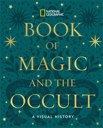 National Geographic Book of Magic and the Occult A Visual History