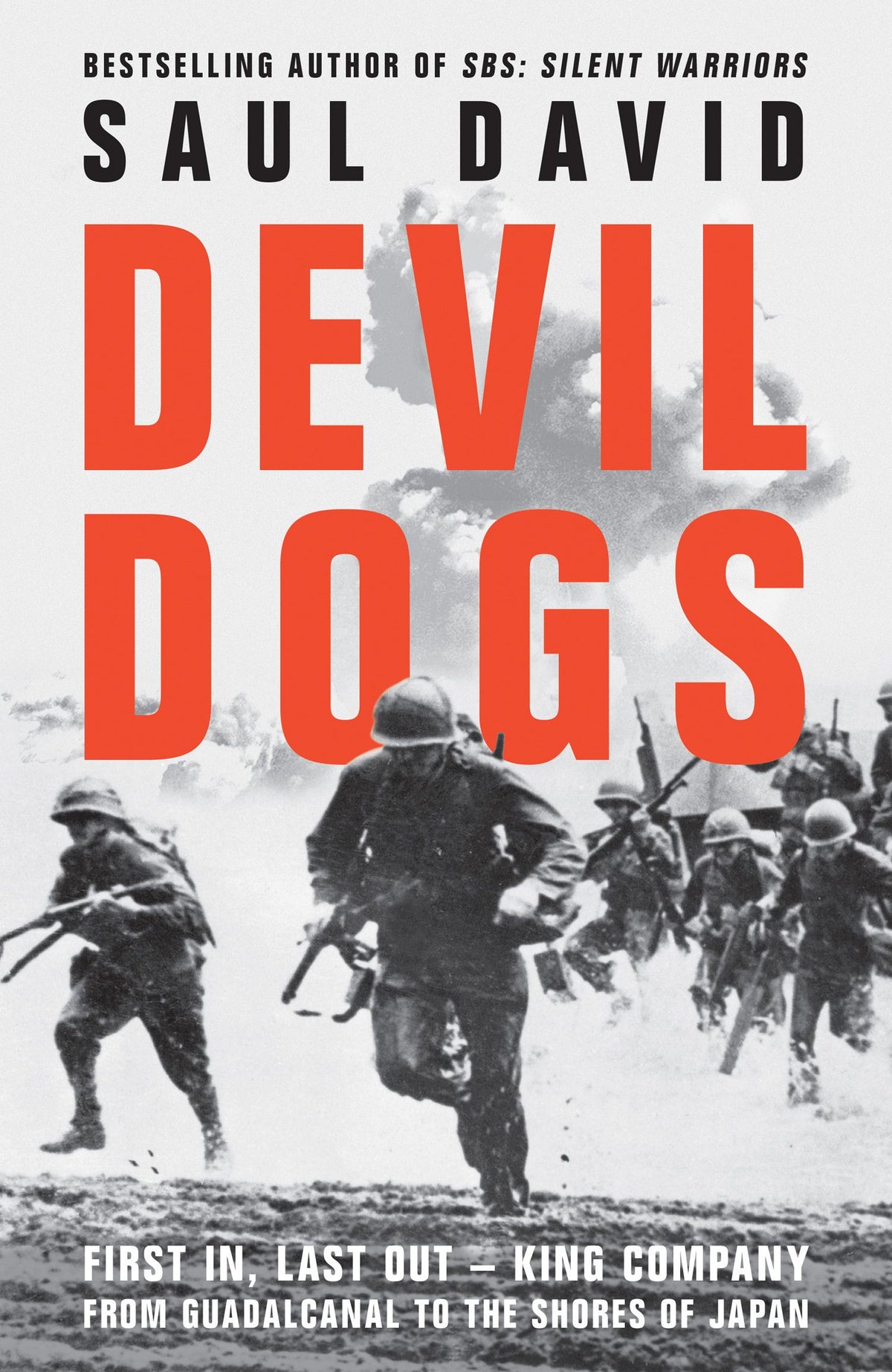 Devil Dogs First In, Last Out - King Company from Guadalcanal to the Shores of Japan By (author)