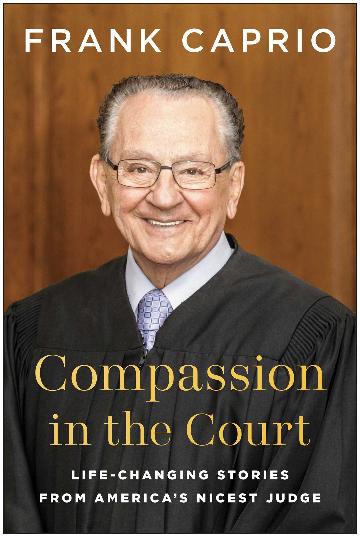 Compassion in the Court Life-Changing Stories from America's Nicest Judge