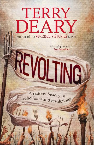 Revolting:  A riotous history of rebellions and revolutions